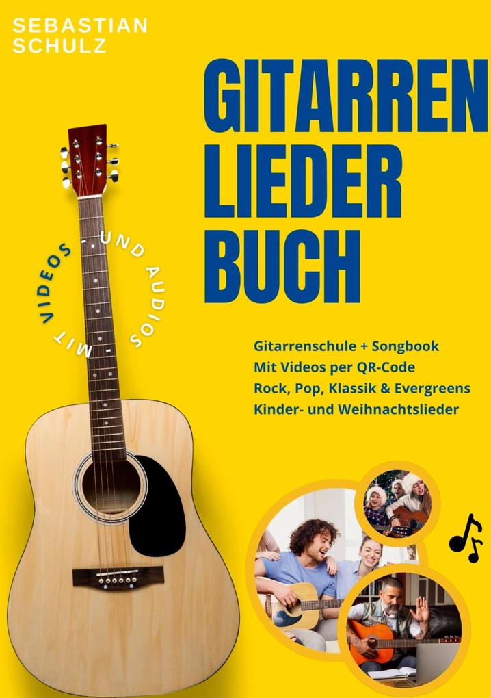Gitarre lernen XXL: Das große Liederbuch & Gitarrenschule für Anfänger in einem inklusive Videos