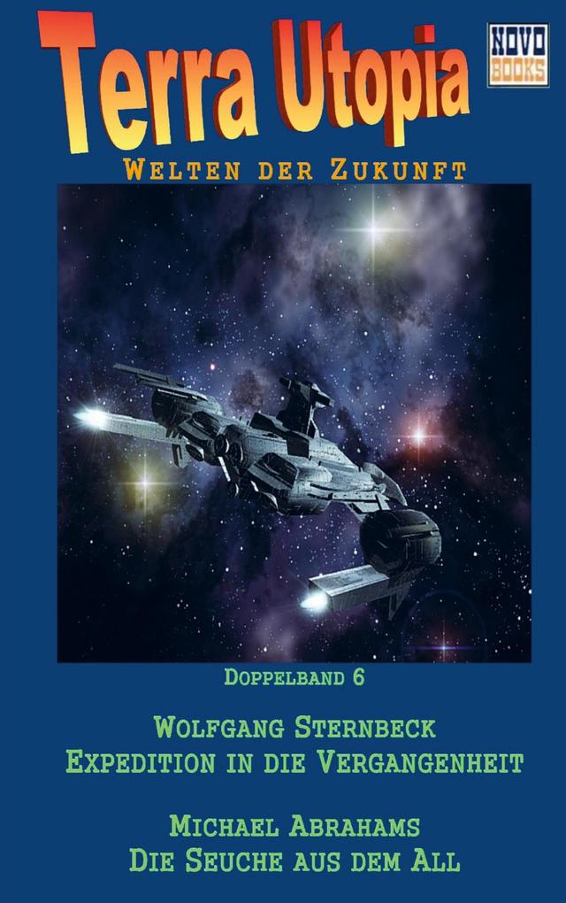 Expedition in die Vergangenheit / Die Seuche aus dem All