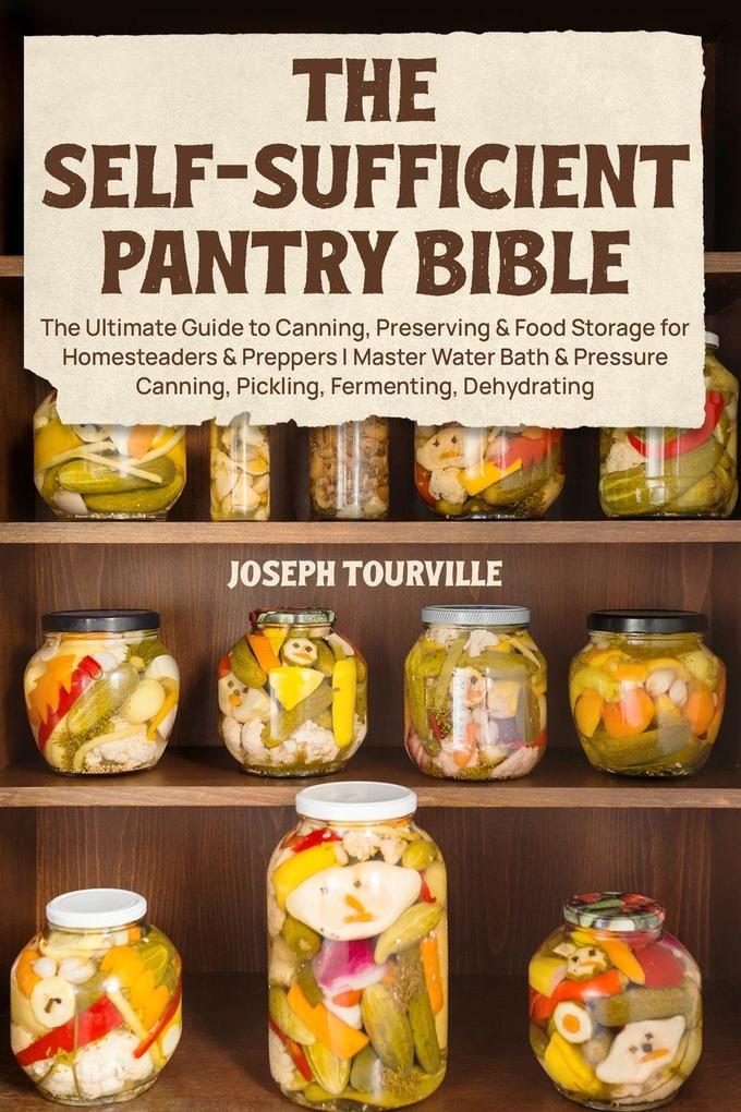 The Self-Sufficient Pantry Bible