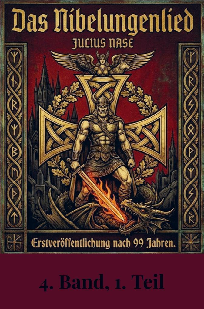 Das Nibelungenlied: der Runensang vom deutschen Gedanken - 4. Band 1. Teil