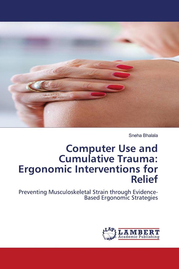 Computer Use and Cumulative Trauma: Ergonomic Interventions for Relief