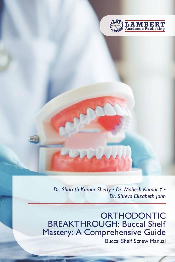 ORTHODONTIC BREAKTHROUGH: Buccal Shelf Mastery: A Comprehensive Guide
