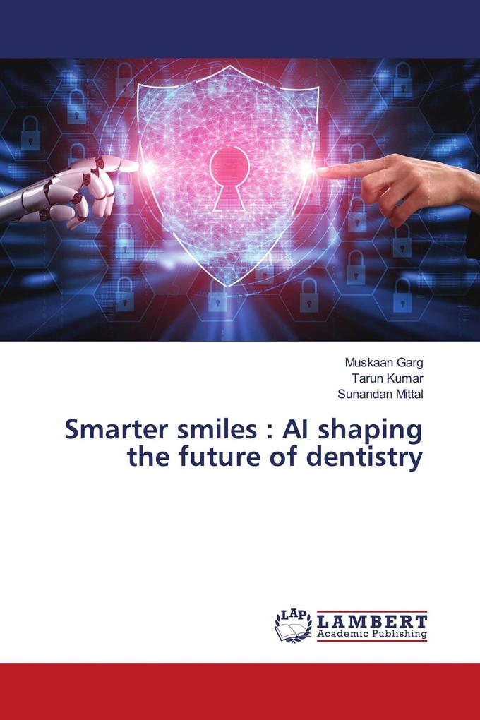 Smarter smiles : AI shaping the future of dentistry