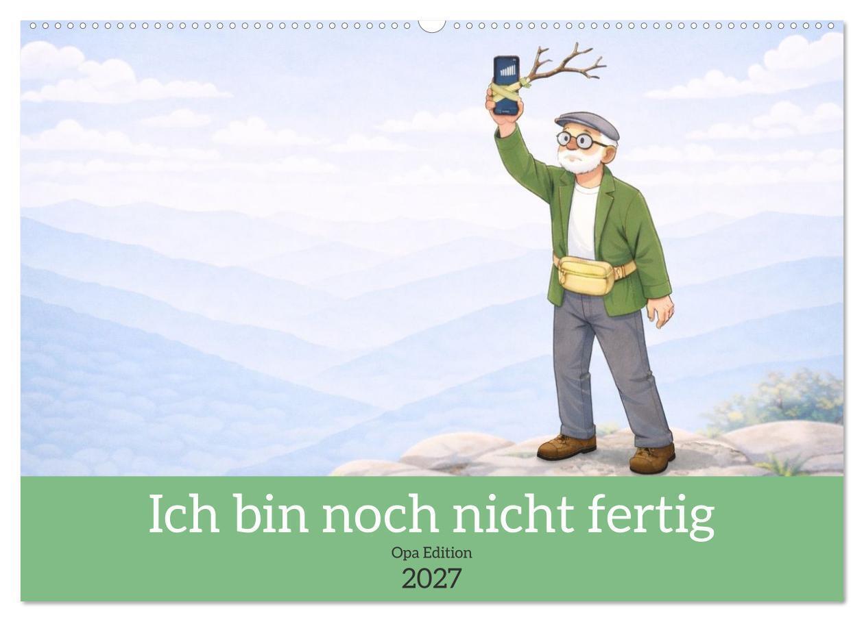 Ich bin noch nicht fertig - Opa Edition (Wandkalender 2027 DIN A2 quer) CALVENDO Monatskalender