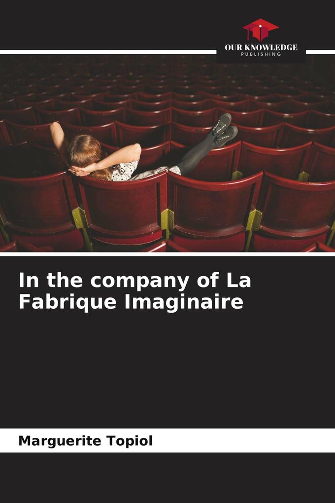 In the company of La Fabrique Imaginaire