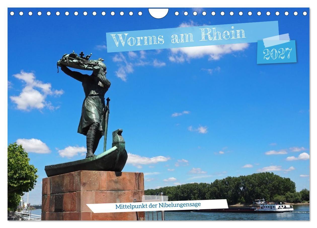 Worms am Rhein Mittelpunkt der Nibelungensage (Wandkalender 2027 DIN A4 quer) CALVENDO Monatskalender