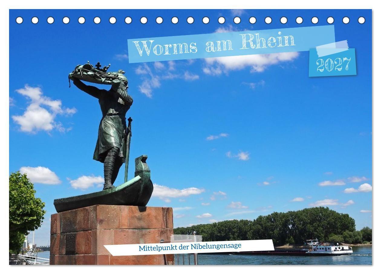 Worms am Rhein Mittelpunkt der Nibelungensage (Tischkalender 2027 DIN A5 quer) CALVENDO Monatskalender