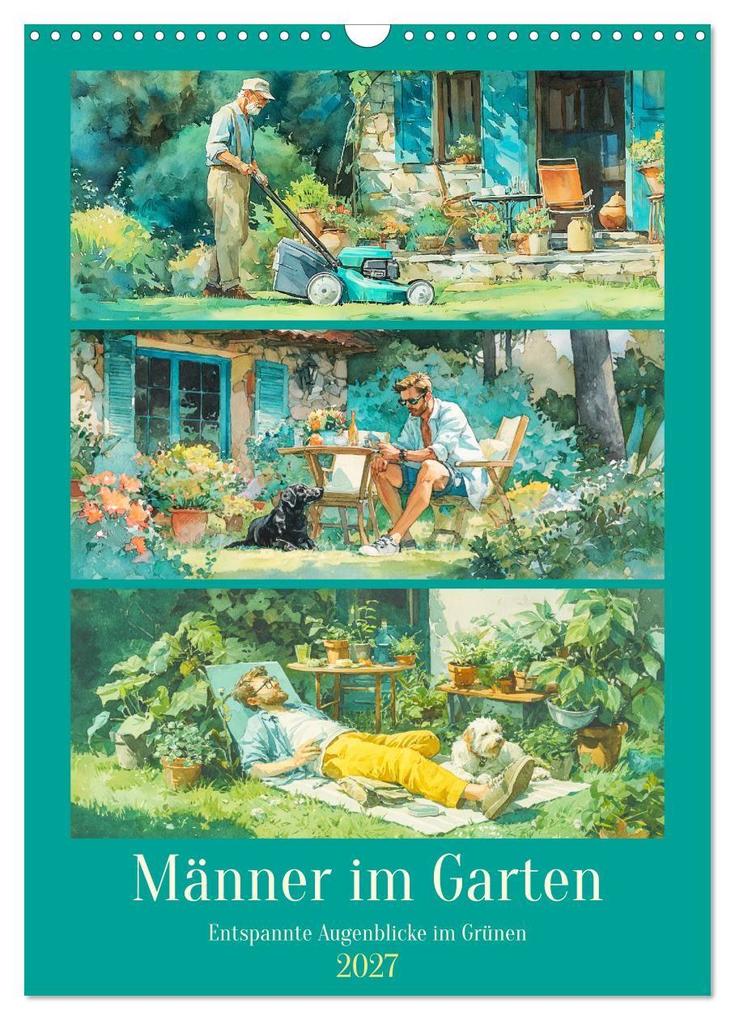 Männer im Garten. Entspannte Augenblicke im Grünen (Wandkalender 2027 DIN A3 hoch) CALVENDO Monatskalender