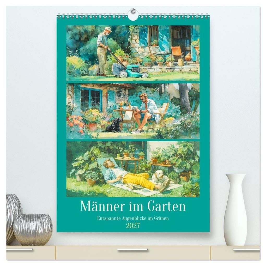 Männer im Garten. Entspannte Augenblicke im Grünen (hochwertiger Premium Wandkalender 2027 DIN A2 hoch) Kunstdruck in Hochglanz