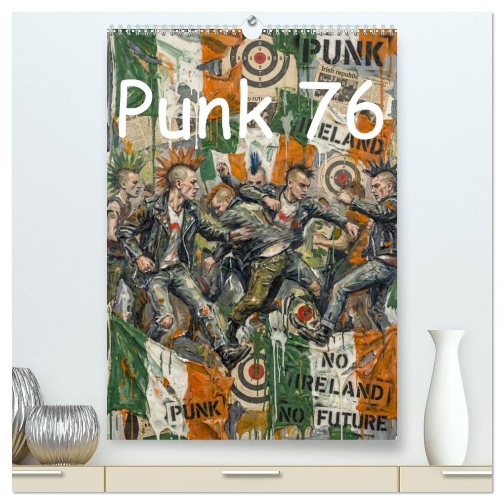 Punk 76 (hochwertiger Premium Wandkalender 2027 DIN A2 hoch) Kunstdruck in Hochglanz