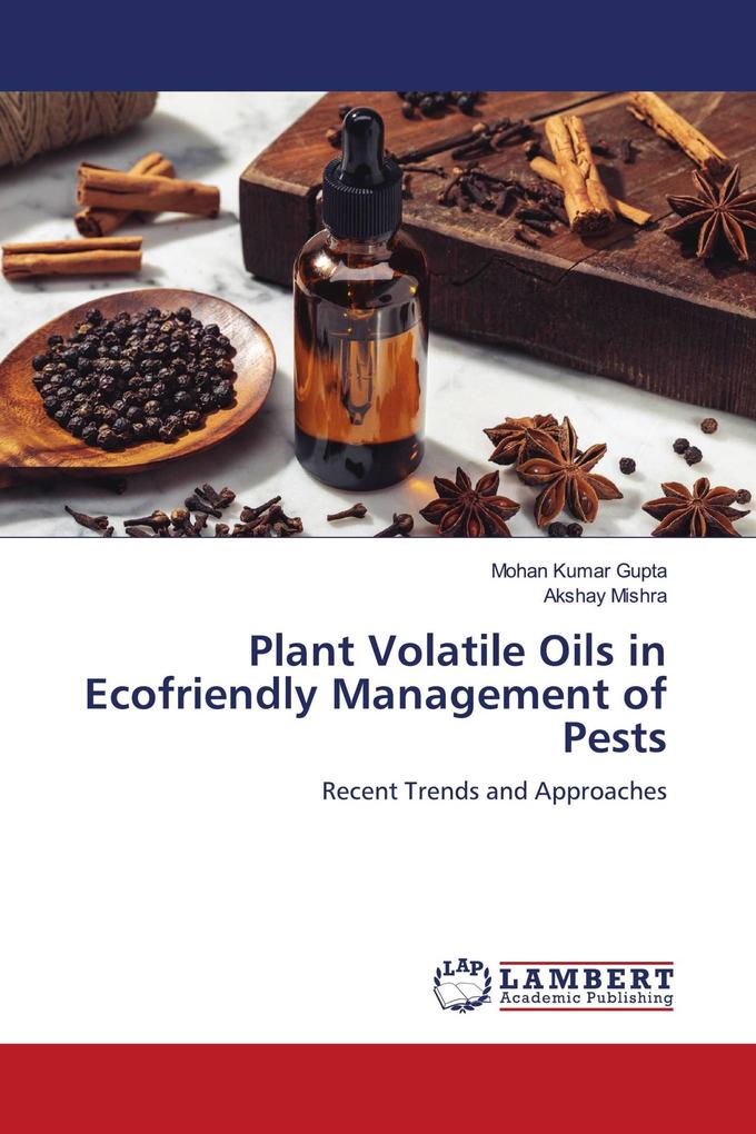 Plant Volatile Oils in Ecofriendly Management of Pests