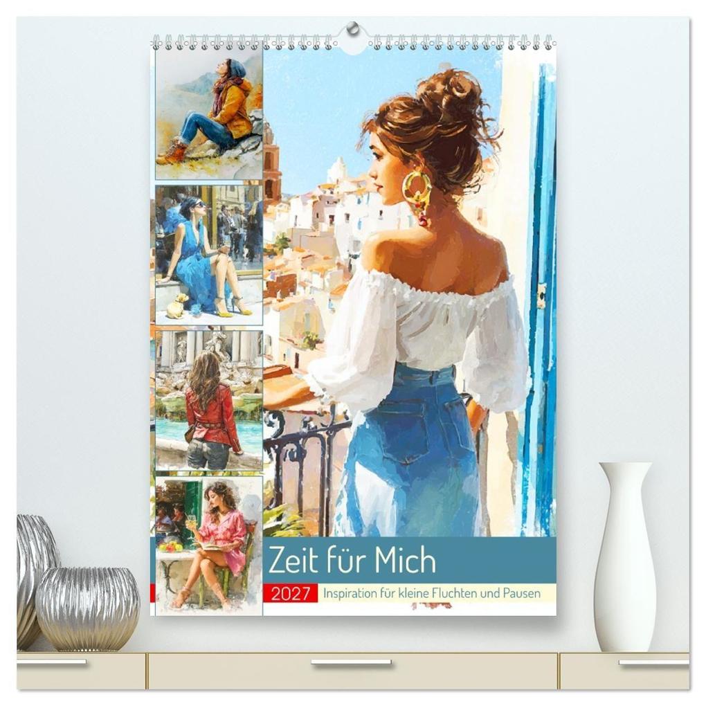 Zeit für Mich. Inspiration für kleine Fluchten und Pausen (hochwertiger Premium Wandkalender 2027 DIN A2 hoch) Kunstdruck in Hochglanz