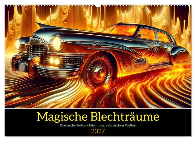 Magische Blechträume (Wandkalender 2027 DIN A2 quer) CALVENDO Monatskalender
