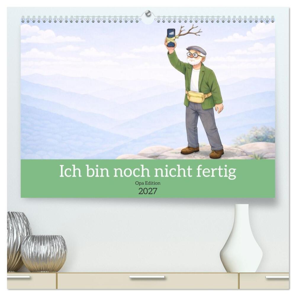 Ich bin noch nicht fertig - Opa Edition (hochwertiger Premium Wandkalender 2027 DIN A2 quer) Kunstdruck in Hochglanz