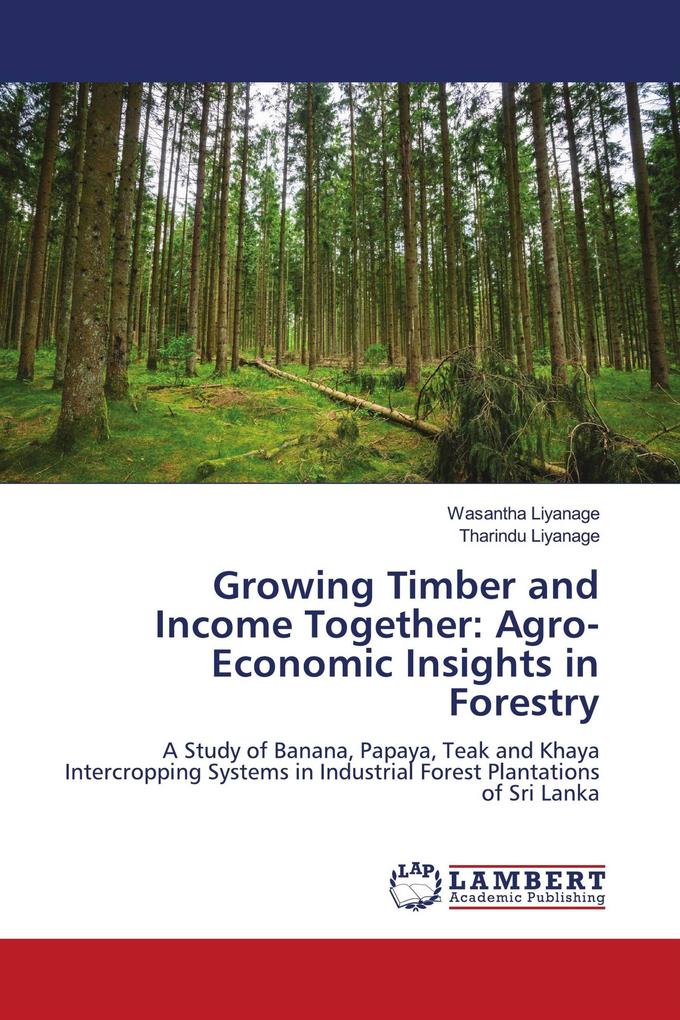 Growing Timber and Income Together: Agro-Economic Insights in Forestry