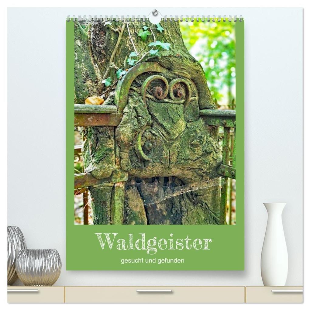 Waldgeister gesucht und gefunden (hochwertiger Premium Wandkalender 2027 DIN A2 hoch) Kunstdruck in Hochglanz