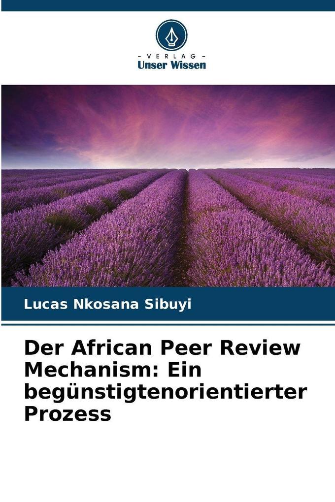 Der African Peer Review Mechanism: Ein begünstigtenorientierter Prozess