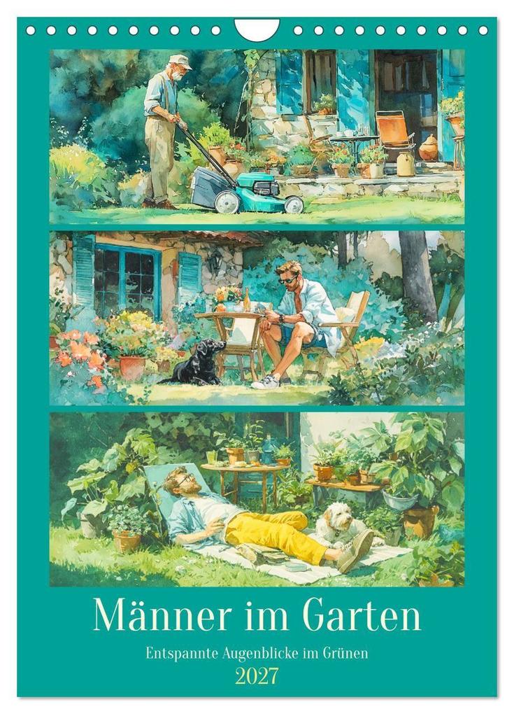 Männer im Garten. Entspannte Augenblicke im Grünen (Wandkalender 2027 DIN A4 hoch) CALVENDO Monatskalender