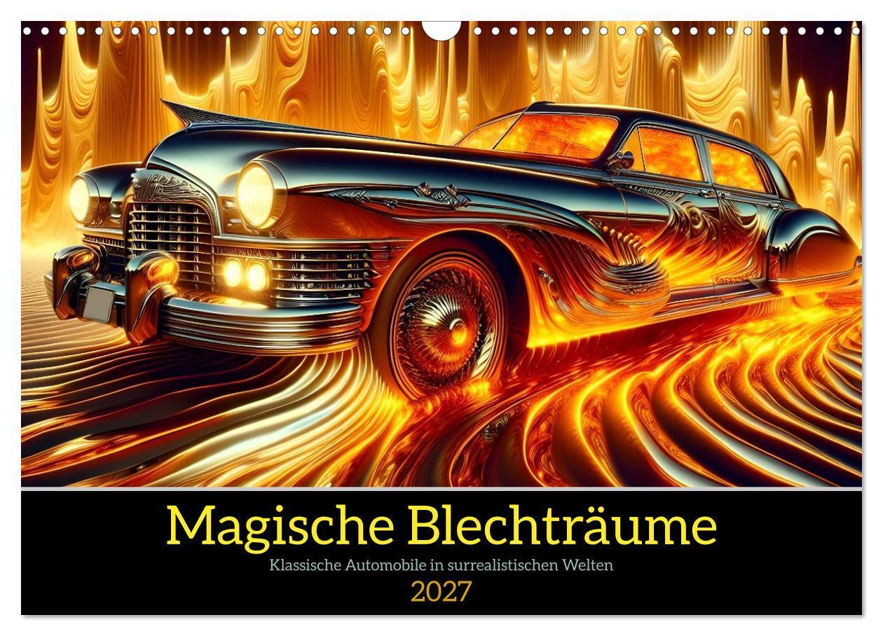 Magische Blechträume (Wandkalender 2027 DIN A3 quer) CALVENDO Monatskalender