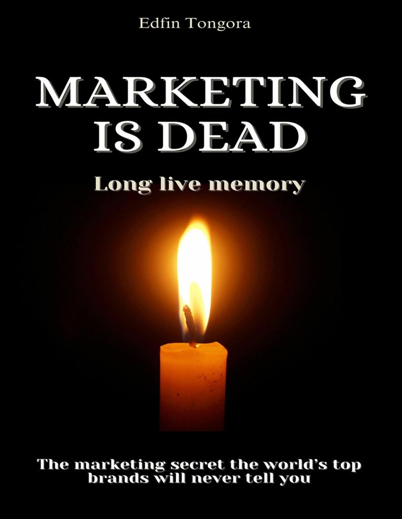 Marketing is dead long live memory.