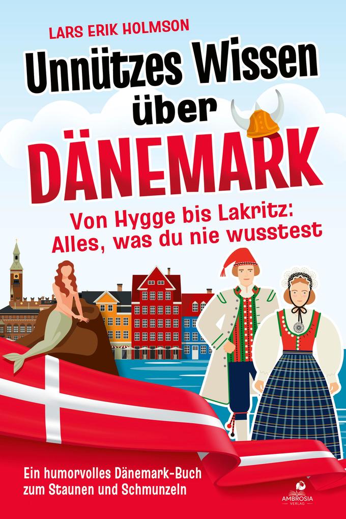 Unnützes Wissen über Dänemark - Von Hygge bis Lakritz: Alles was du nie wusstest
