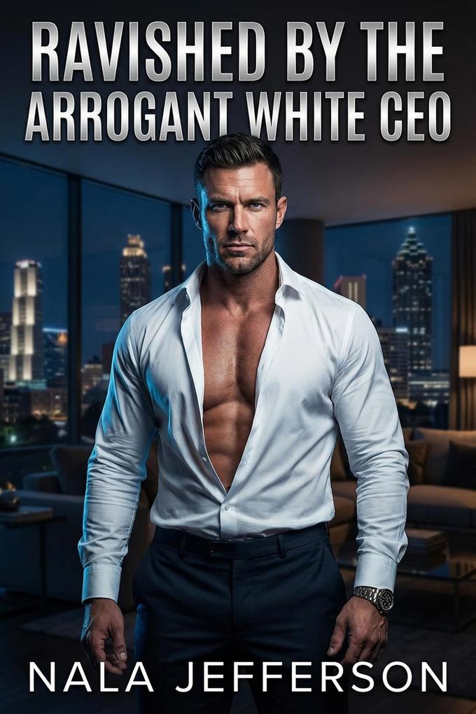 Ravished by the Arrogant White CEO