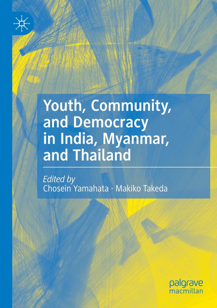 Youth Community and Democracy in India Myanmar and Thailand