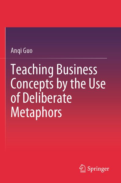 Teaching Business Concepts by the Use of Deliberate Metaphors