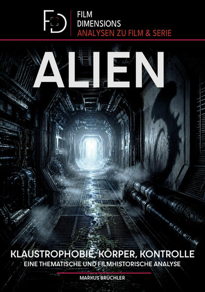Alien (1979) - Klaustrophobie Körper Kontrolle (Film Dimensions Band 1)