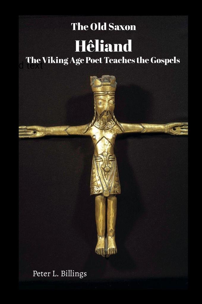 The Old Saxon Heliand The Viking Age Poet Teaches the Gospels