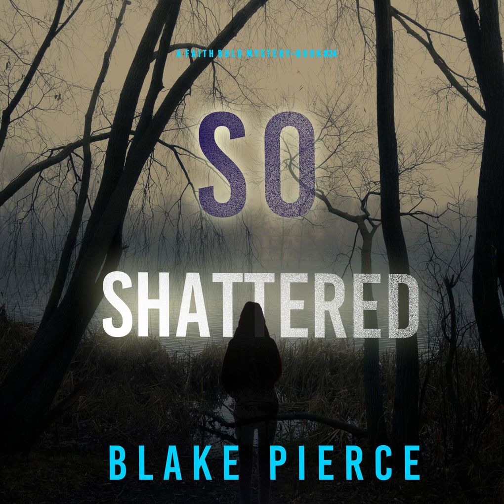 So Shattered (A Faith Bold FBI Suspense ThrillerBook Twenty-Four)