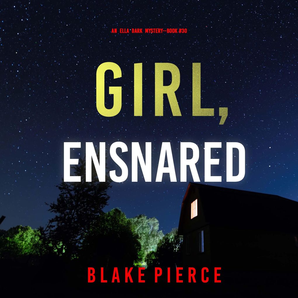 Girl Ensnared (An Ella Dark FBI Suspense ThrillerBook 30)
