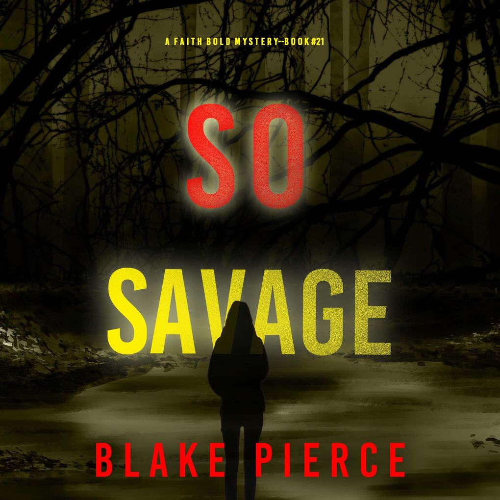 So Savage (A Faith Bold FBI Suspense ThrillerBook Twenty-One)