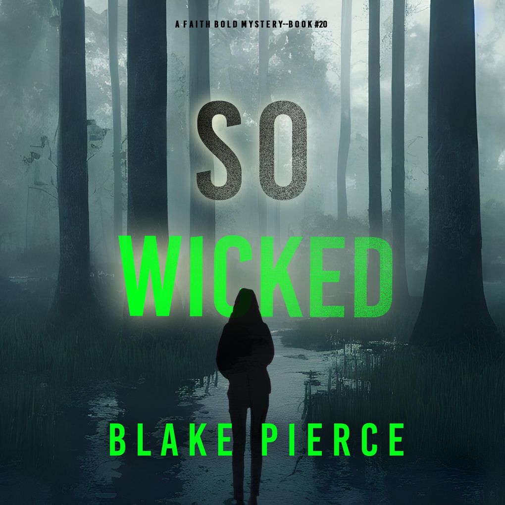 So Wicked (A Faith Bold FBI Suspense ThrillerBook Twenty)
