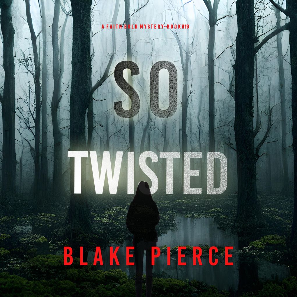 So Twisted (A Faith Bold FBI Suspense ThrillerBook Nineteen)