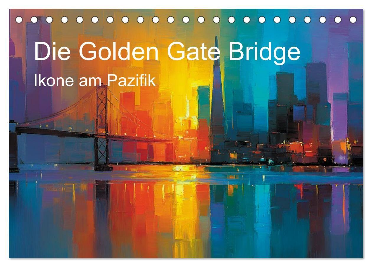 Die Golden Gate Bridge - Ikone am Pazifik (Tischkalender 2027 DIN A5 quer) CALVENDO Monatskalender
