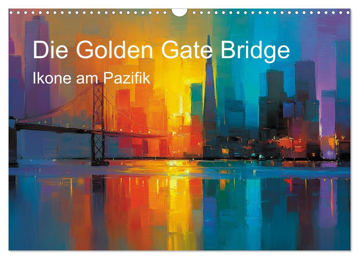 Die Golden Gate Bridge - Ikone am Pazifik (Wandkalender 2027 DIN A3 quer) CALVENDO Monatskalender