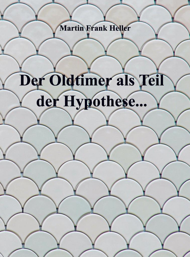 Der Oldtimer als Teil der Hypothese...