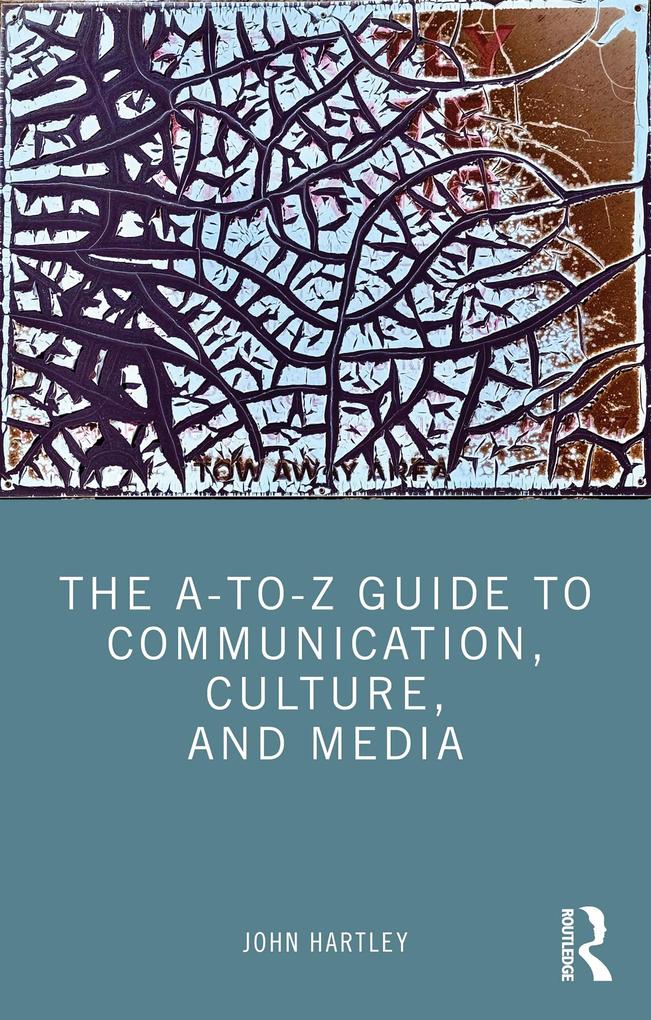 The A-to-Z Guide to Communication Culture and Media