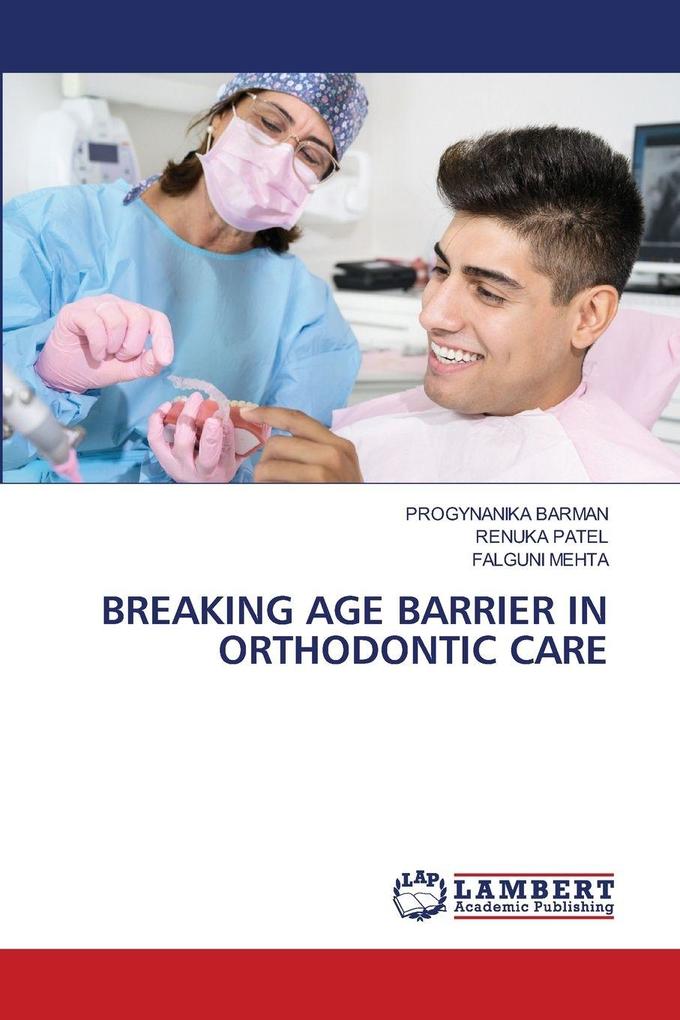 BREAKING AGE BARRIER IN ORTHODONTIC CARE