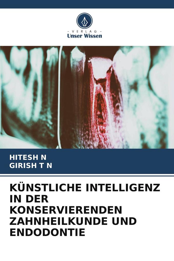 KÜNSTLICHE INTELLIGENZ IN DER KONSERVIERENDEN ZAHNHEILKUNDE UND ENDODONTIE