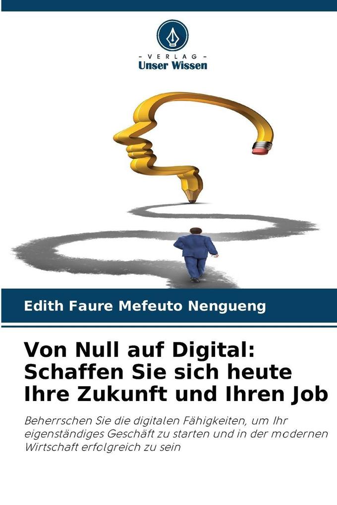 Von Null auf Digital: Schaffen Sie sich heute Ihre Zukunft und Ihren Job