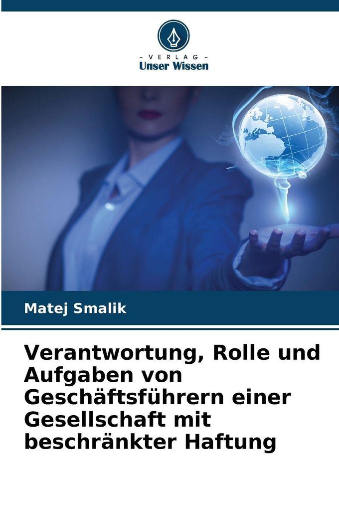 Verantwortung Rolle und Aufgaben von Geschäftsführern einer Gesellschaft mit beschränkter Haftung