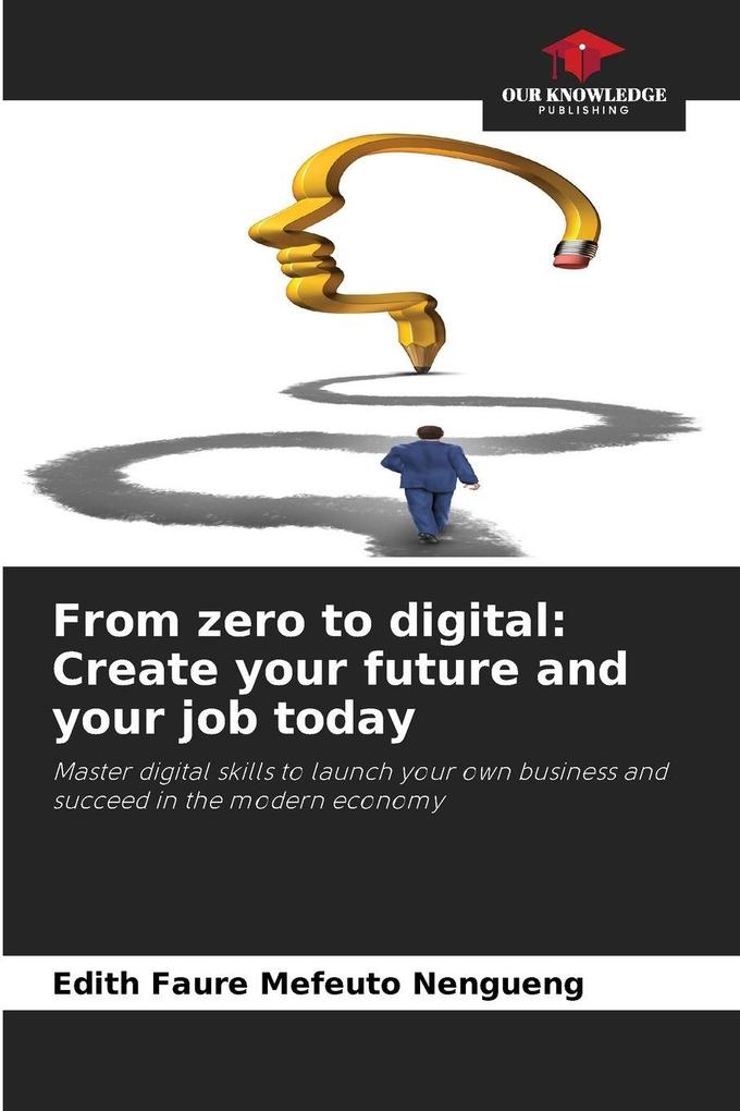 From zero to digital: Create your future and your job today