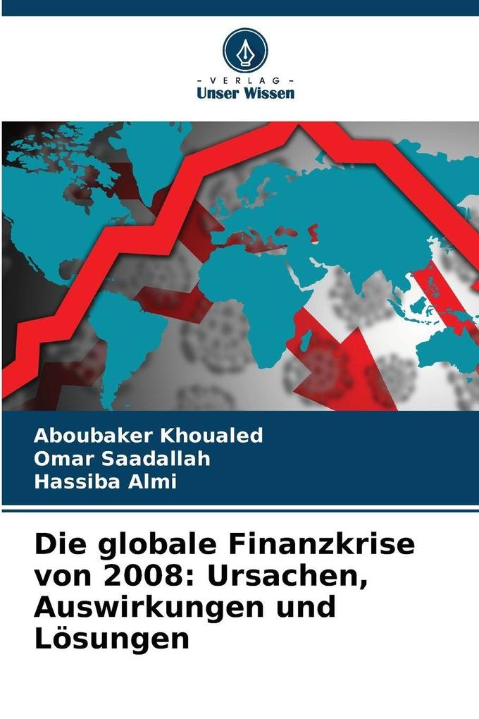 Die globale Finanzkrise von 2008: Ursachen Auswirkungen und Lösungen