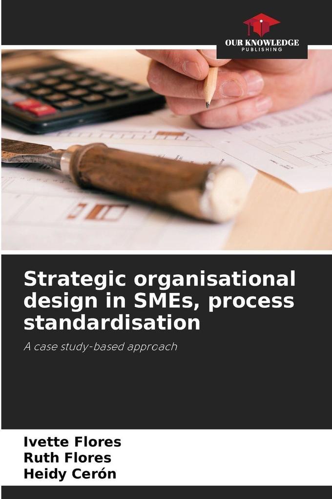 Strategic organisational design in SMEs process standardisation