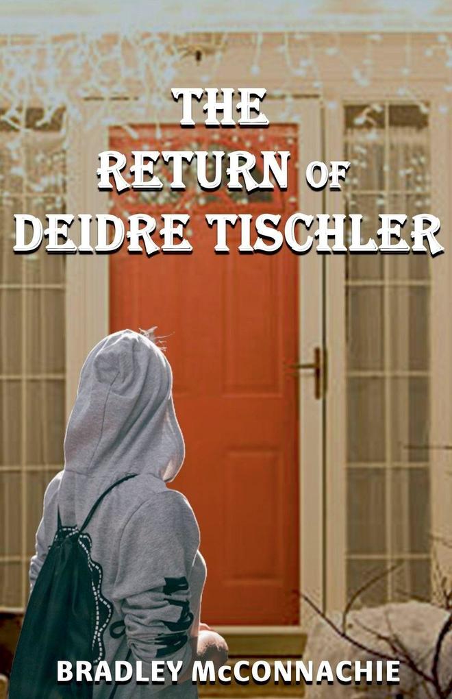 The Return of Deidre Tischler