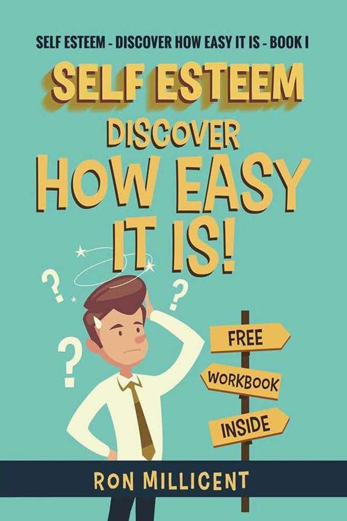 SELF ESTEEM - DISCOVER HOW EASY IT IS