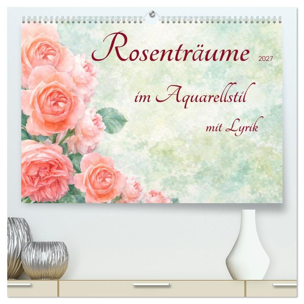 Rosenträume im Aquarellstil (hochwertiger Premium Wandkalender 2027 DIN A2 quer) Kunstdruck in Hochglanz