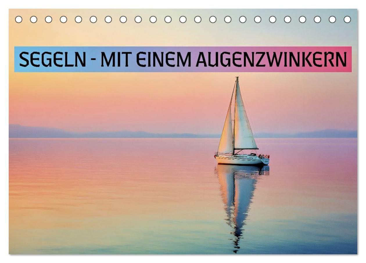 Segeln - mit einem Augenzwinkern (Tischkalender 2027 DIN A5 quer) CALVENDO Monatskalender
